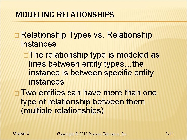 MODELING RELATIONSHIPS � Relationship Types vs. Relationship Instances �The relationship type is modeled as