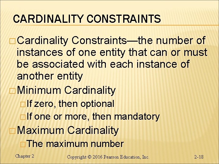 CARDINALITY CONSTRAINTS � Cardinality Constraints—the number of instances of one entity that can or