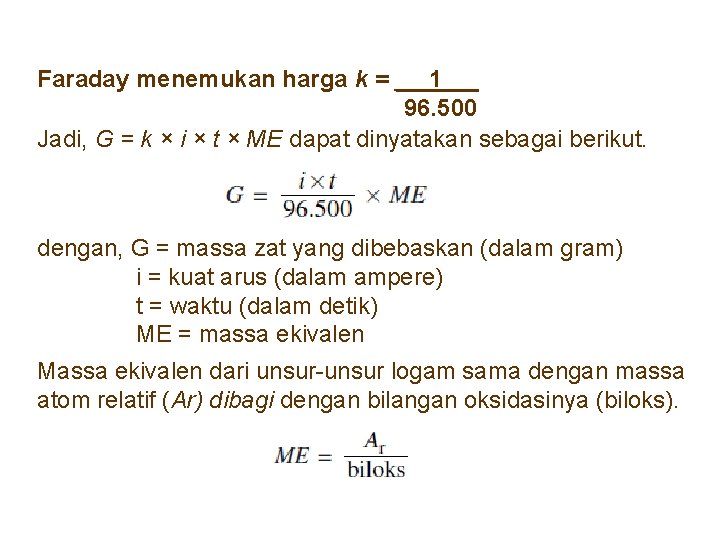 Faraday menemukan harga k = 1 96. 500 Jadi, G = k × i