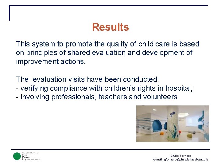 Results This system to promote the quality of child care is based on principles