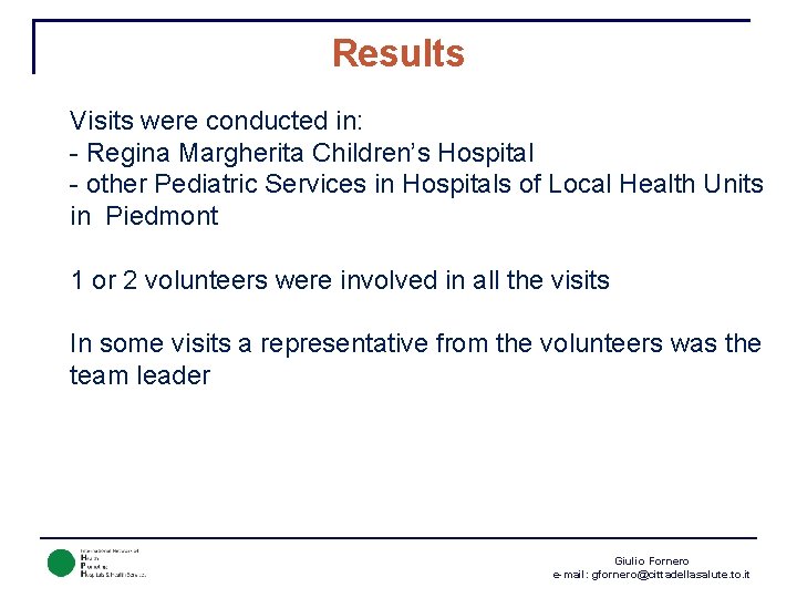 Results Visits were conducted in: - Regina Margherita Children’s Hospital - other Pediatric Services