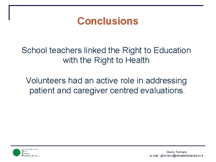 Conclusions School teachers linked the Right to Education with the Right to Health Volunteers