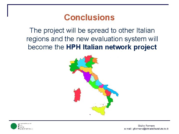 Conclusions The project will be spread to other Italian regions and the new evaluation