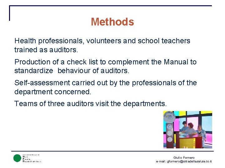 Methods Health professionals, volunteers and school teachers trained as auditors. Production of a check