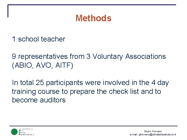 Methods 1 school teacher 9 representatives from 3 Voluntary Associations (ABIO, AVO, AITF) In