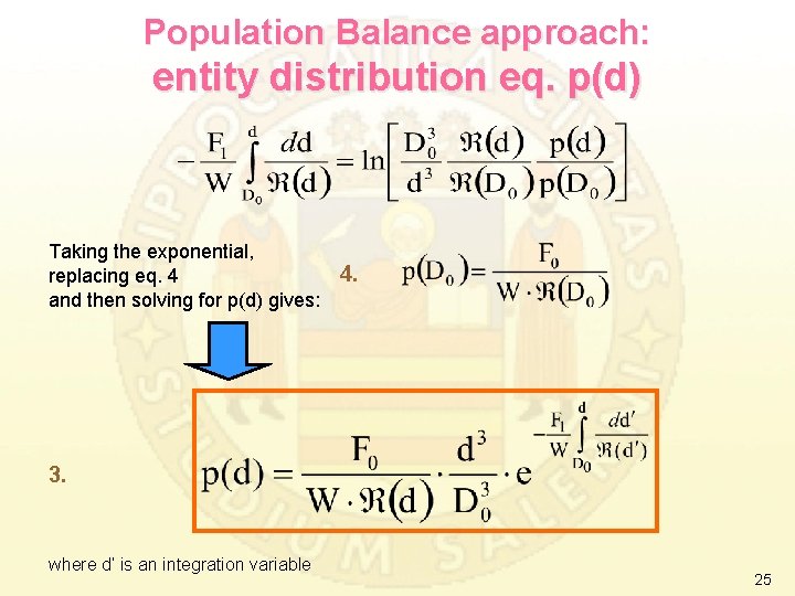 Population Balance approach: entity distribution eq. p(d) Taking the exponential, 4. replacing eq. 4