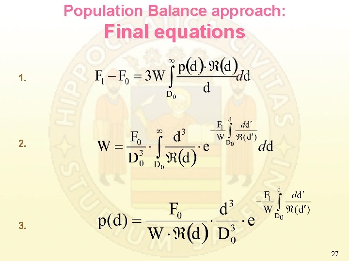 Population Balance approach: Final equations 1. 2. 3. 27 