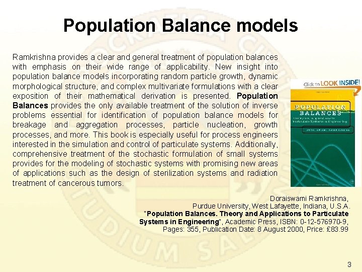 Population Balance models Ramkrishna provides a clear and general treatment of population balances with