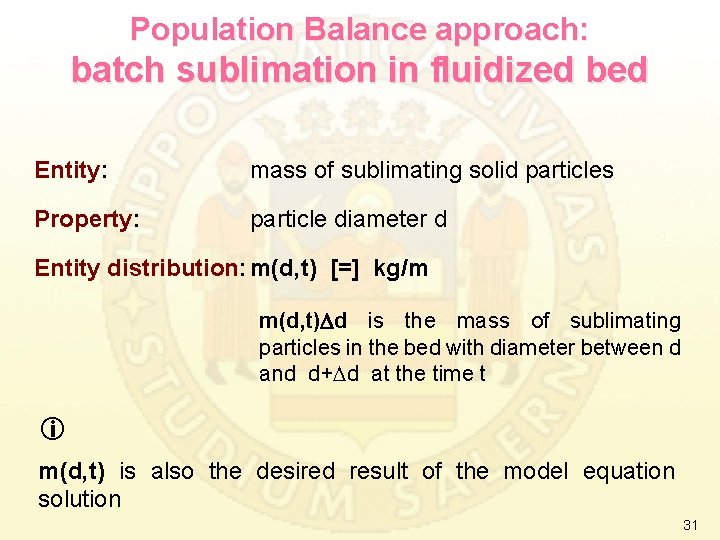 Population Balance approach: batch sublimation in fluidized bed Entity: mass of sublimating solid particles