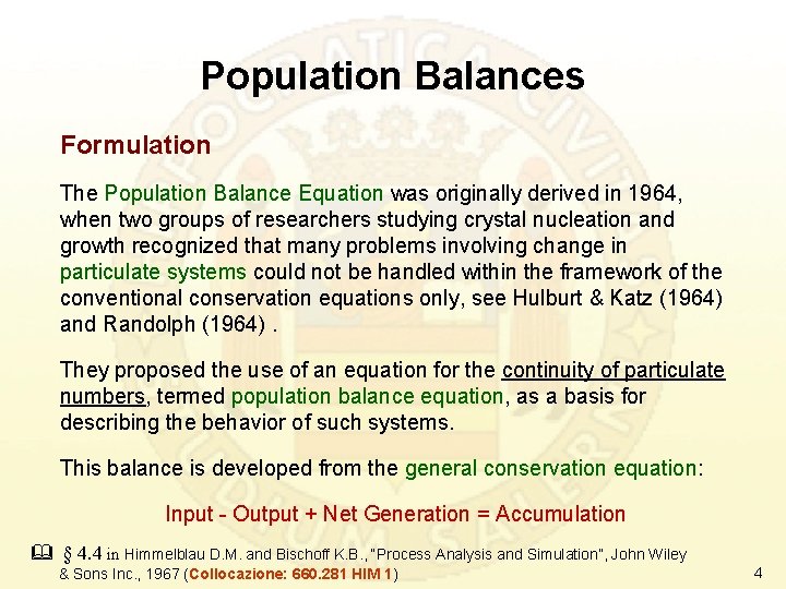 Population Balances Formulation The Population Balance Equation was originally derived in 1964, when two