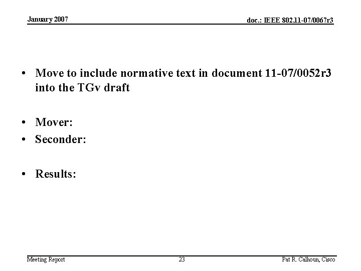 January 2007 doc. : IEEE 802. 11 -07/0067 r 3 • Move to include