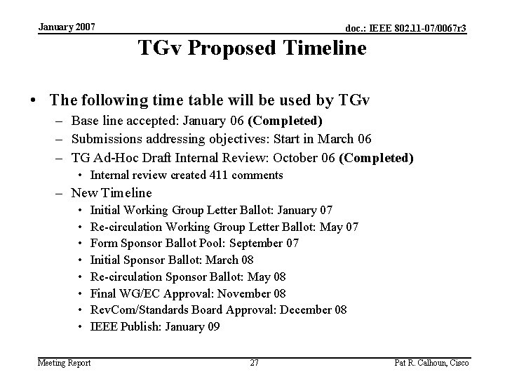 January 2007 doc. : IEEE 802. 11 -07/0067 r 3 TGv Proposed Timeline •