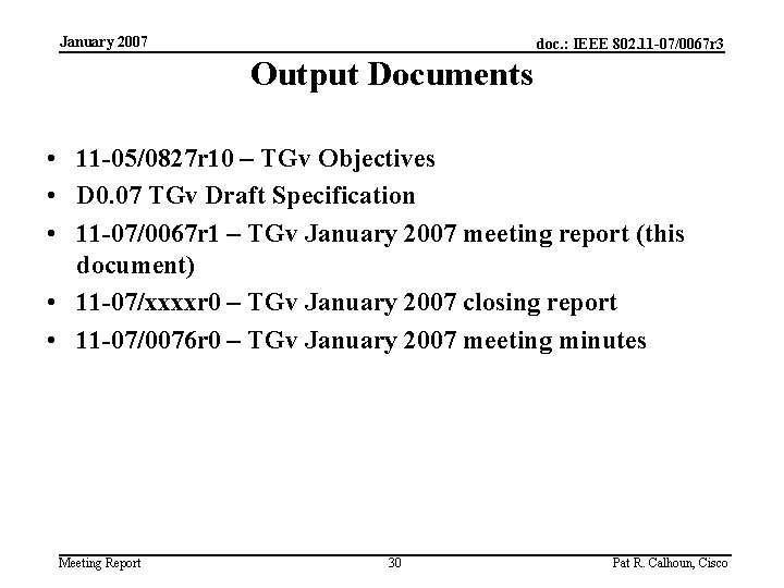 January 2007 doc. : IEEE 802. 11 -07/0067 r 3 Output Documents • 11
