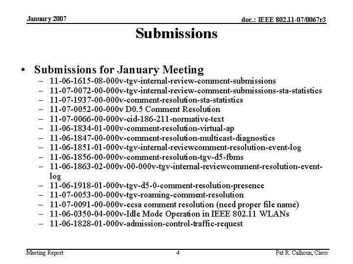 January 2007 doc. : IEEE 802. 11 -07/0067 r 3 Submissions • Submissions for