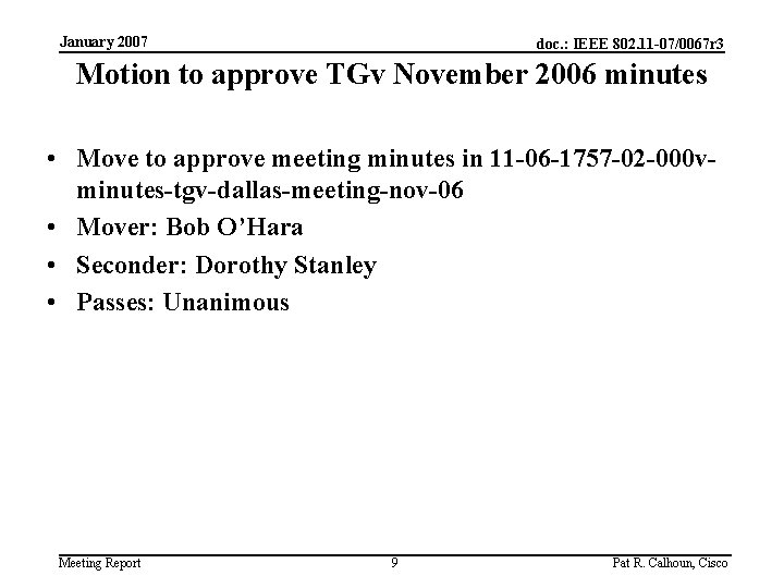 January 2007 doc. : IEEE 802. 11 -07/0067 r 3 Motion to approve TGv