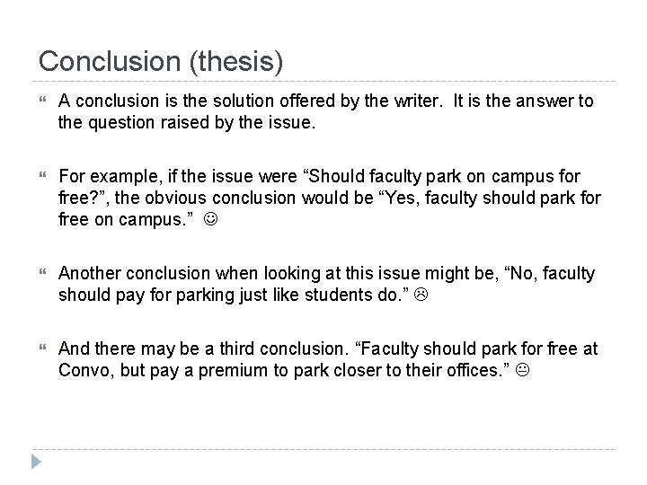 Conclusion (thesis) A conclusion is the solution offered by the writer. It is the