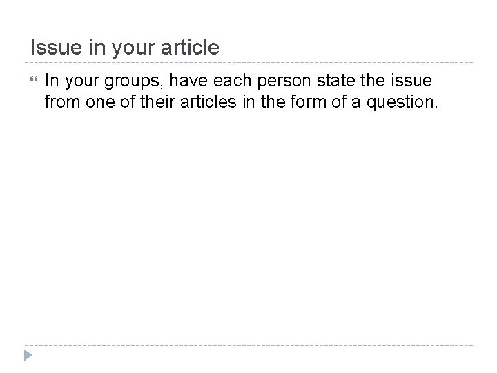 Issue in your article In your groups, have each person state the issue from