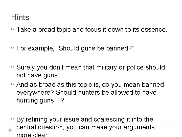 Hints Take a broad topic and focus it down to its essence. For example,