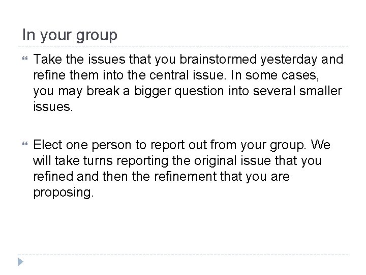 In your group Take the issues that you brainstormed yesterday and refine them into