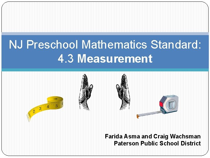 Nj State Math Standards NJ Preschool Mathematics Standard 4 3 Measurement Farida