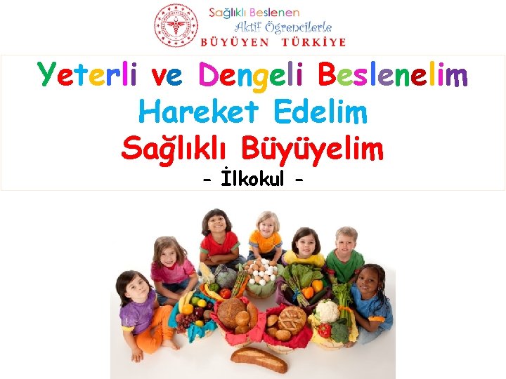 Yeterli ve Dengeli Beslenelim Hareket Edelim Sağlıklı Büyüyelim - İlkokul - 