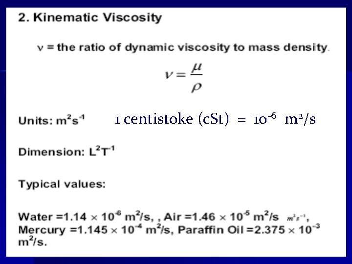 1 centistoke (c. St) = 10 -6 m 2/s 