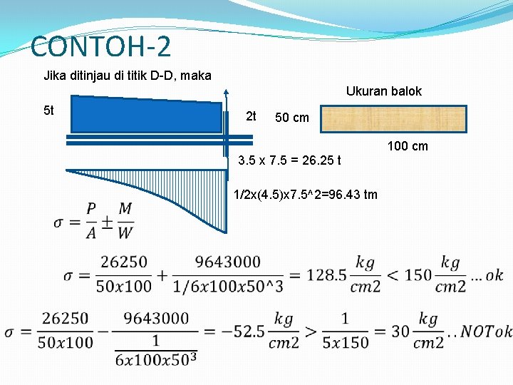 CONTOH-2 Jika ditinjau di titik D-D, maka Ukuran balok 5 t 2 t 50