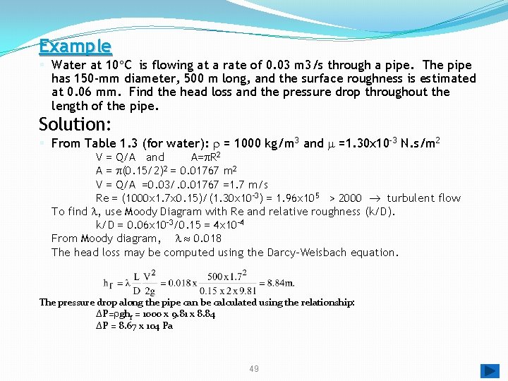 Example § Water at 10 C is flowing at a rate of 0. 03