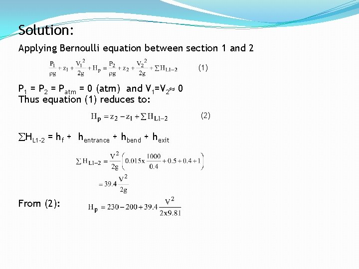 Solution: Applying Bernoulli equation between section 1 and 2 (1) P 1 = P