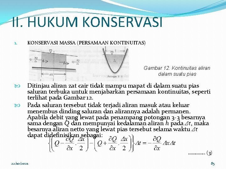 II. HUKUM KONSERVASI 1. KONSERVASI MASSA (PERSAMAAN KONTINUITAS) Gambar 12. Kontinuitas aliran dalam suatu