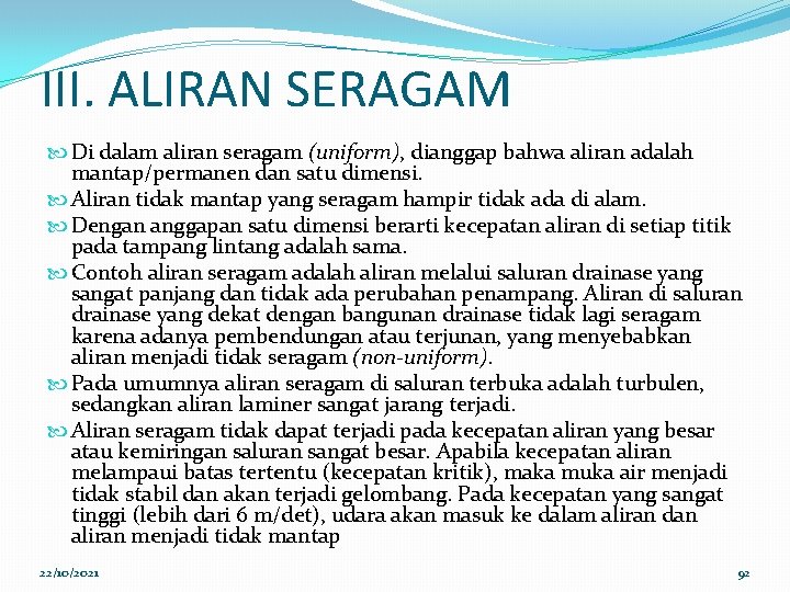 III. ALIRAN SERAGAM Di dalam aliran seragam (uniform), dianggap bahwa aliran adalah mantap/permanen dan