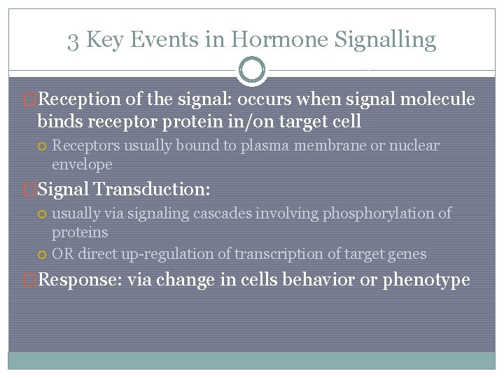 3 Key Events in Hormone Signalling �Reception of the signal: occurs when signal molecule