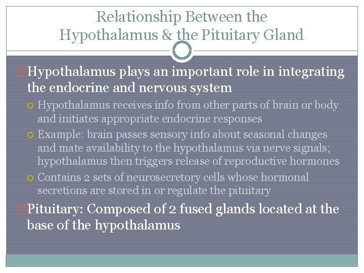 Relationship Between the Hypothalamus & the Pituitary Gland �Hypothalamus plays an important role in