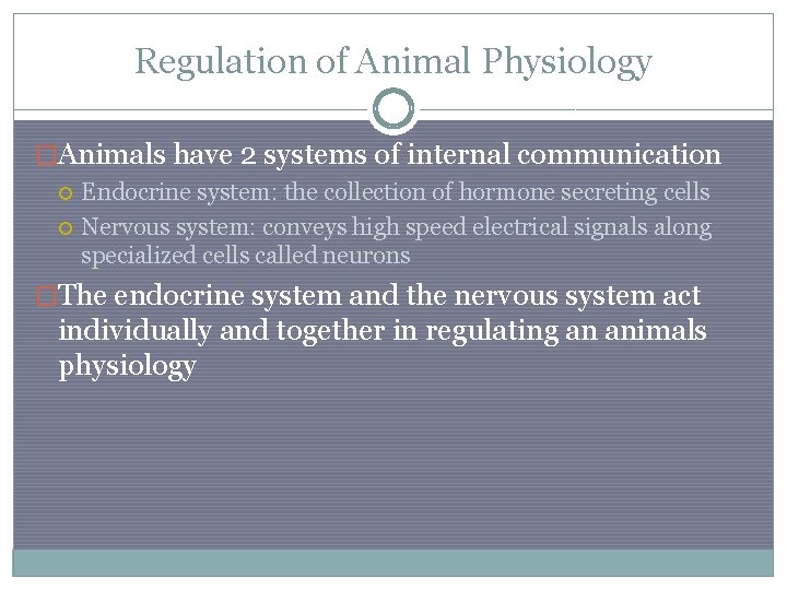 Regulation of Animal Physiology �Animals have 2 systems of internal communication Endocrine system: the