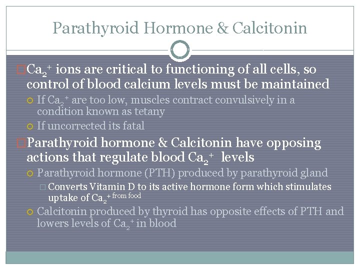 Parathyroid Hormone & Calcitonin �Ca 2+ ions are critical to functioning of all cells,