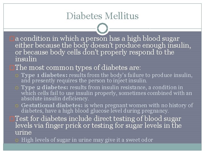 Diabetes Mellitus �a condition in which a person has a high blood sugar either