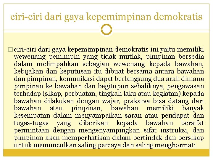 ciri-ciri dari gaya kepemimpinan demokratis � ciri-ciri dari gaya kepemimpinan demokratis ini yaitu memiliki