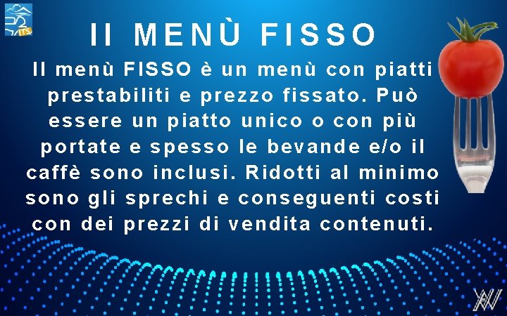 Il MENÙ FISSO Il menù FISSO è un menù con piatti prestabiliti e prezzo