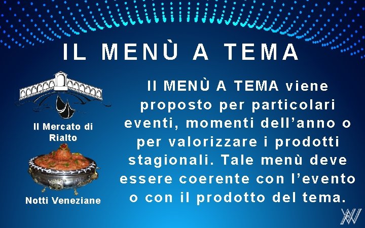 IL MENÙ A TEMA Il Mercato di Rialto Notti Veneziane Il MENÙ A TEMA