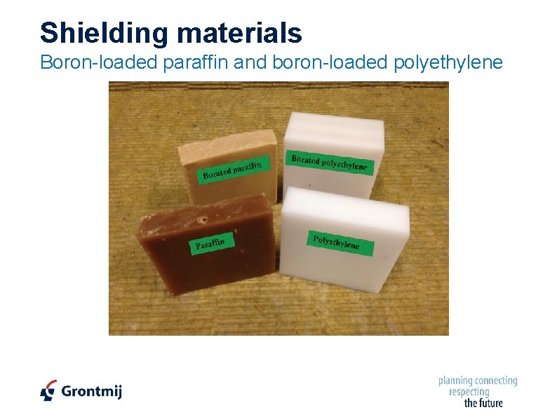 Shielding materials Boron-loaded paraffin and boron-loaded polyethylene 