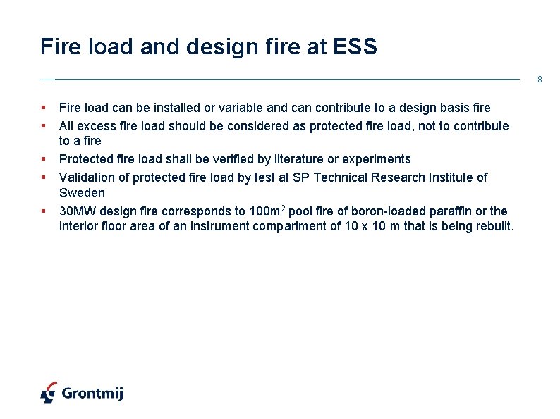 Fire load and design fire at ESS 8 § § § Fire load can