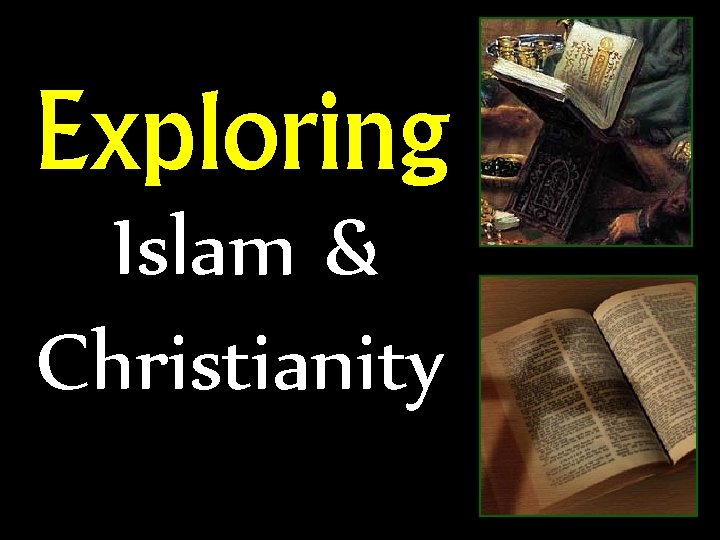 Exploring Islam & Christianity 