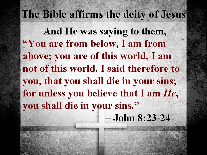 The Bible affirms the deity of Jesus And He was saying to them, “You