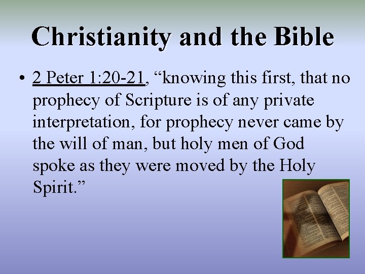 Christianity and the Bible • 2 Peter 1: 20 -21, “knowing this first, that