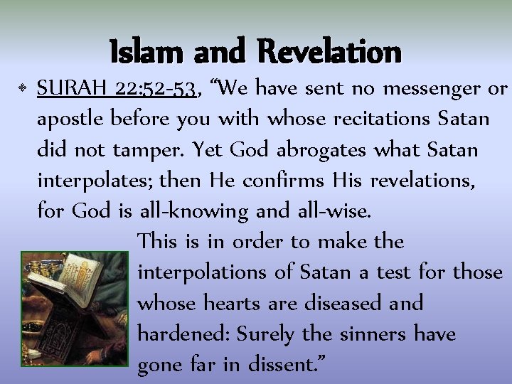 Islam and Revelation • SURAH 22: 52 -53, “We have sent no messenger or