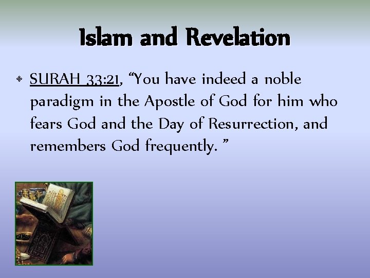 Islam and Revelation • SURAH 33: 21, “You have indeed a noble paradigm in