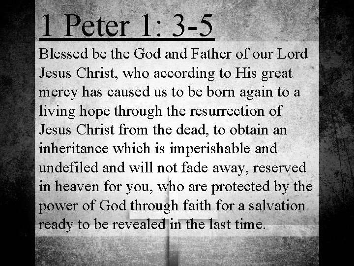 1 Peter 1: 3 -5 Blessed be the God and Father of our Lord