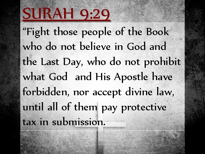 SURAH 9: 29 “Fight those people of the Book who do not believe in