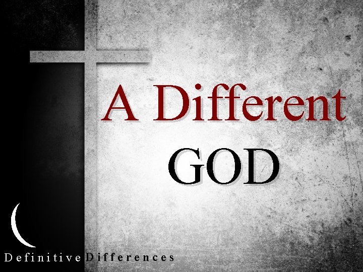 A Different GOD Definitive Differences 