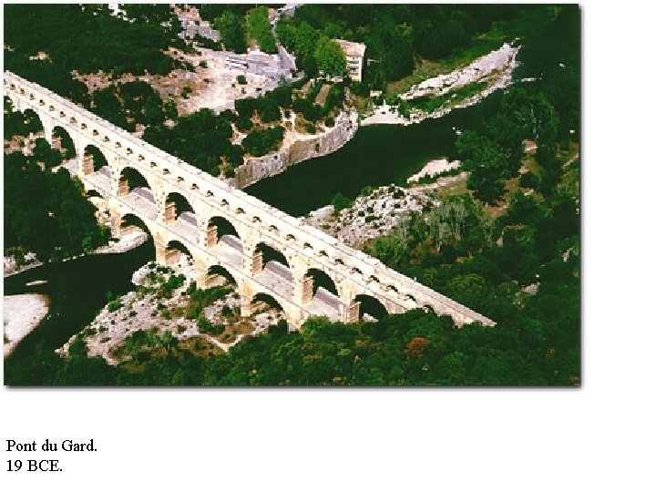 Pont du Gard. 19 BCE. 